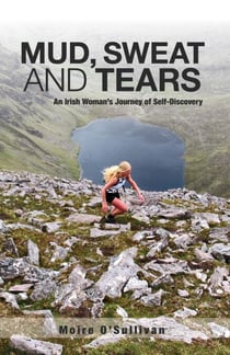 Mud, Sweat and Tears - an Irish Woman’s Journey of Self-Discovery