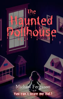 The Haunted Dollhouse - You can't scare me, #1