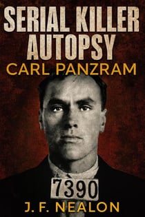 Serial Killer Autopsy: Carl Panzram - Serial Killer Autopsy, #39