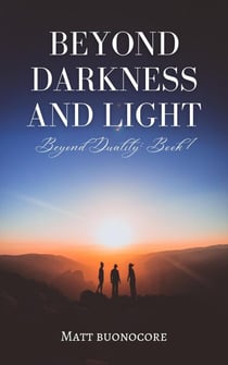 Beyond Darkness and Light - Beyond Duality, #1