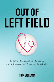 Out of Left Field -- Life's Unexpected Journey in a Season of Tigers Baseball