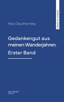 Gedankengut aus meinen Wanderjahren. Erster Band