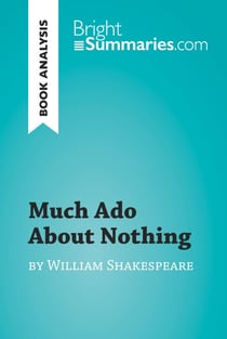 Much Ado About Nothing by William Shakespeare (Book Analysis) - Detailed Summary, Analysis and Reading Guide