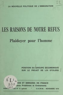 La nouvelle politique de l'immigration, les raisons de notre refus - Plaidoyer pour l'homme. Position du groupe œcuménique sur le projet de loi Stoleru