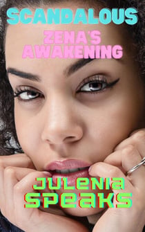 Zena's Awakening - Scandalous, #6