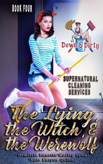 The Lying, the Witch, and the Werewolf - Down & Dirty Supernatural Cleaning Services, #4