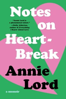 Notes on Heartbreak - A Memoir