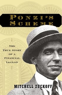 Ponzi's Scheme - The True Story of a Financial Legend