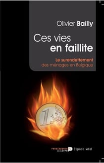 Ces vies en faillite - Le surendettement des ménages en Belgique