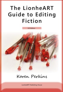 The LionheART Guide to Editing Fiction: US Edition - LionheART Publishing Guides, #2
