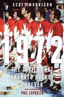 1972 - The Series That Changed Hockey Forever