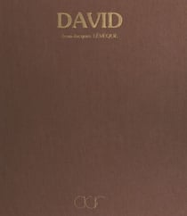 La vie et l'œuvre de Jacques-Louis David