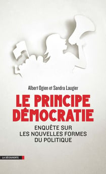 Le principe démocratie - Enquête sur les nouvelles formes du politique