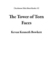 The Tower of Torn Faces - Yecelentan Tales Short Reads, #3