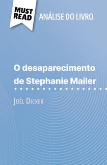 O desaparecimento de Stephanie Mailer de Joël Dicker (Análise do livro) - Análise completa e resumo pormenorizado do trabalho
