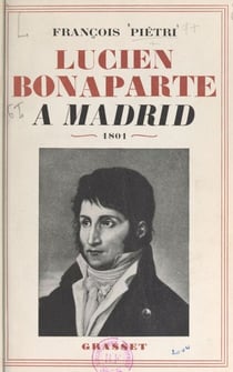 Lucien Bonaparte à Madrid - 1801