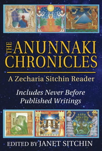 The Anunnaki Chronicles - A Zecharia Sitchin Reader