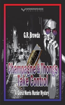 Champagne & Thongs Take Control: A Gloria Morris Murder Mystery - Gloria Morris, #3