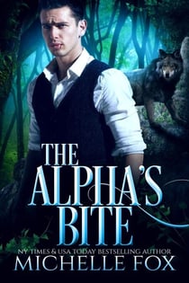The Alpha's Bite (Shapeshifter Werewolf Romance Huntsville Pack Book 5) - Huntsville Alpha's Mate Series, #6