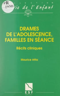 Drames de l'adolescence, familles en séance - Récits cliniques