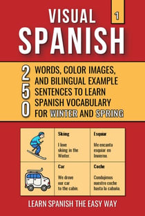 Visual Spanish 1 - 250 Words, Images, and Examples Sentences to Learn Spanish Vocabulary about Winter and Spring - Visual Spanish, #1