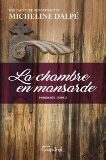 La chambre en mansarde - La mendiante - Tome 2