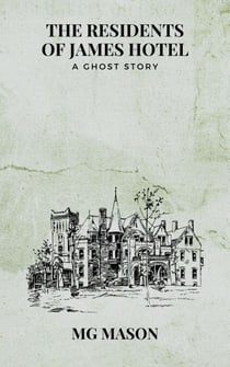 The Residents of James Hotel: A Ghost Story