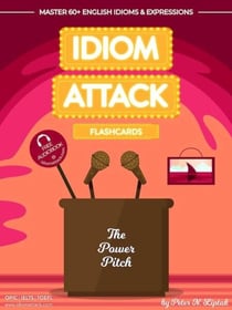 Idiom Attack 2: The Power Pitch - Flashcards for Doing Business vol. 9 - Idiom Attack Flashcards, #2