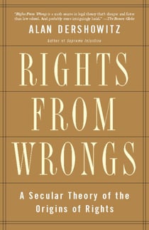 Rights from Wrongs - A Secular Theory of the Origins of Rights