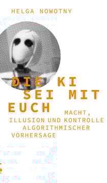 Die KI sei mit euch - Macht, Illusion und Kontrolle algorithmischer Vorhersage