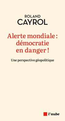 Alerte mondiale : démocratie en danger ! - Une perspective géopolitique