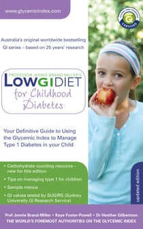 Low GI Diet for Childhood Diabetes - Your Definitive Guide to Using the Glycemic Index to Manage Type 1 Diabetes in your Child