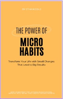 The Power of Micro Habits: Transform Your Life with Small Changes That Lead to Big Results