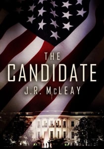 The Candidate. A Political Thriller - Global Conspiracy Thrillers, #3