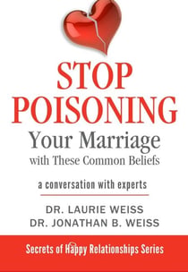 Stop Poisoning Your Marriage with These Common Beliefs - The Secrets of Happy Relationships Series, #3