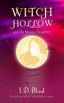 Witch Hollow and the Moon's Daughter - Witch Hollow, #5
