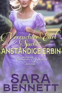 Verruchter Earl sucht anständige Erbin - Der Klub der Ehemänner-Jägerinnen, #5