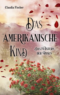 Das amerikanische Kind - Das Flüstern der Rosen