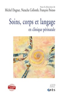 Soins, corps et langage - En clinique périnatale
