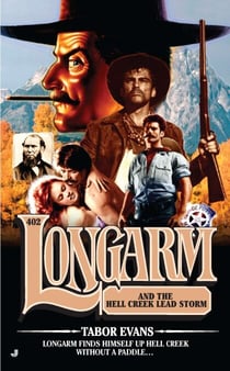Longarm #402 - Longarm and the Hell Creek Lead Storm