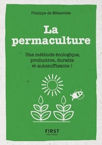 Petit Livre de - La permaculture - Une méthode écologie, productive, durable et autosuffisante