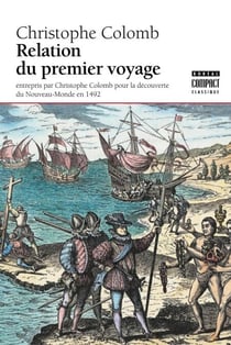 Relation du premier voyage - entrepris par Christophe Colomb pour la découverte du Nouveau-Monde en 1492