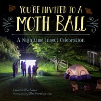 You're Invited to a Moth Ball - A Nighttime Insect Celebration