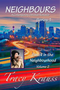 Stuck In the Neighbourhood - Neighbours: A Contemporary Christian Romance Series 1, #2