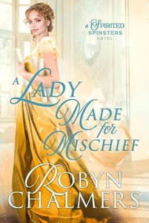 A Lady Made for Mischief - Spirited Spinsters