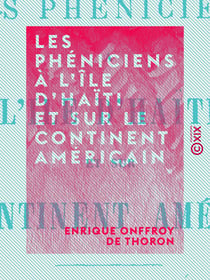 Les Phéniciens à l'île d'Haïti et sur le continent américain - Les vaisseaux d'Hiram et de Salomon au fleuve des Amazones (Ophir, Tarschich, Parvaïm)