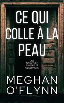 Ce qui colle à la peau : Une nouvelle sombre et obsédante