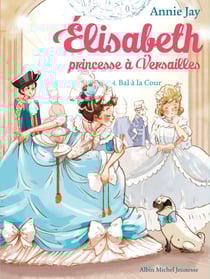 Bal à la Cour - Elisabeth, princesse à Versailles - tome 4