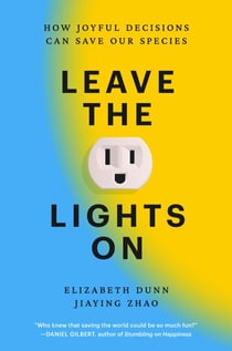 Leave the Lights On - How Joyful Decisions Can Save Our Species