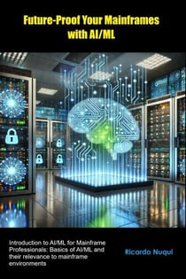 Future-Proof Your Mainframes with AI/ML - Mainframes